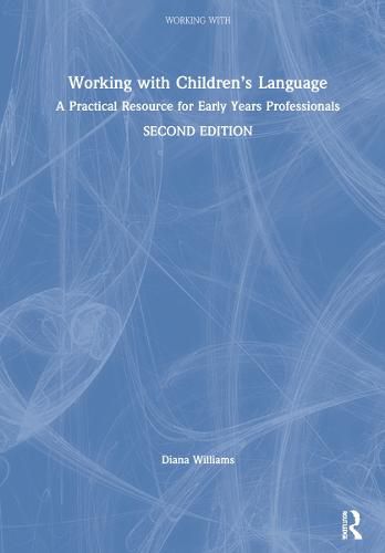 Working with Children's Language: A Practical Resource for Early Years Professionals