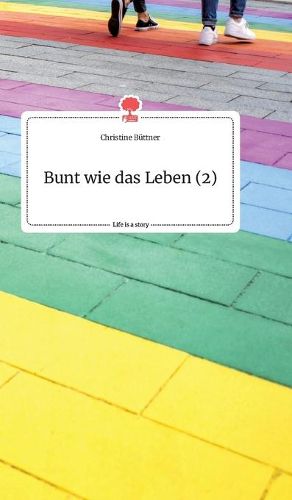 Cover image for Bunt wie das Leben (2). Life is a Story - story.one