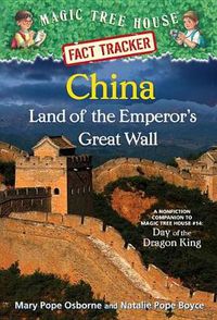 Cover image for China: Land of the Emperor's Great Wall: A Nonfiction Companion to Magic Tree House #14: Day of the Dragon King