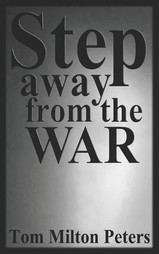 Cover image for Step Away from the War: How I Built a Life Around the Vietnam War