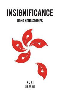 Cover image for Insignificance: Hong Kong Stories