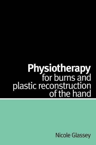 Cover image for Physiotherapy for Burns and Plastic Reconstruction of the Hand