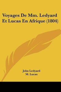 Cover image for Voyages de MM. Ledyard Et Lucas En Afrique (1804)