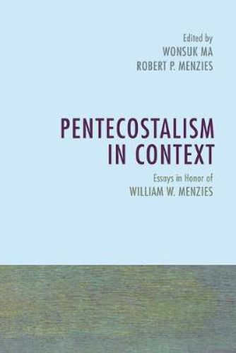 Pentecostalism in Context: Essays in Honor of William W. Menzies