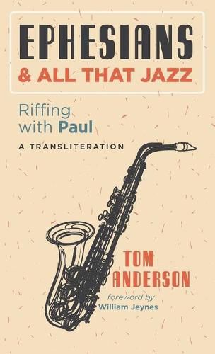 Ephesians and All That Jazz: Riffing with Paul: A Transliteration