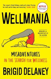 Cover image for Wellmania: Misadventures in the Search for Wellness