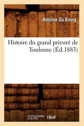 Histoire Du Grand Prieure de Toulouse (Ed.1883)