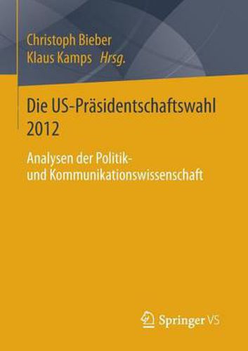 Cover image for Die US-Prasidentschaftswahl 2012: Analysen der Politik- und Kommunikationswissenschaft