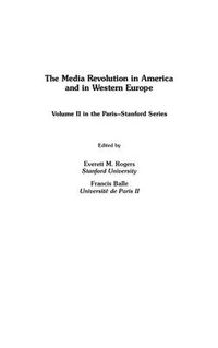 Cover image for The Media Revolution in America and in Western Europe: Volume II in the Paris-Stanford Series