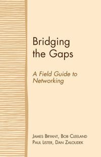 Cover image for Bridging the Gaps: A Field Guide to Networking