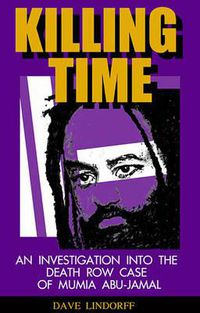 Cover image for Killing Time: An Investigation Into the Death Row Case of Mumia Abu-Jamal