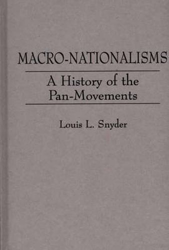 Cover image for Macro-Nationalisms: A History of the Pan-Movements