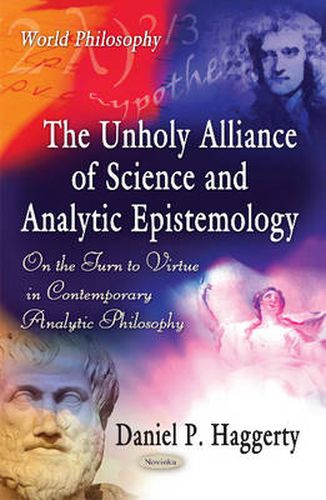 Cover image for Unholy Alliance of Science & Analytic Epistemology: On the Turn to Virtue in Contemporary Analytic Philosophy
