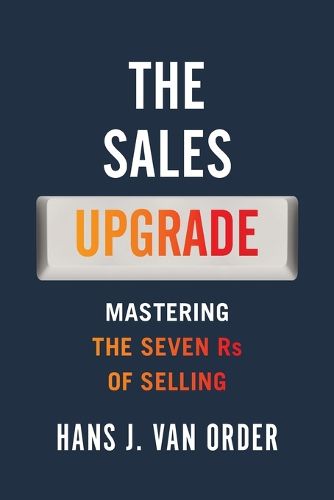 Cover image for The Sales Upgrade: Mastering The Seven Rs of Selling