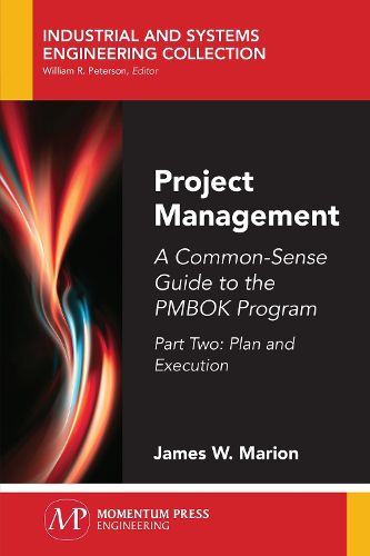 Cover image for Project Management: A Common-Sense Guide to the PMBOK Program, Part Two-Plan and Execution