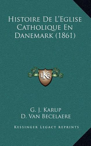 Histoire de L'Eglise Catholique En Danemark (1861)