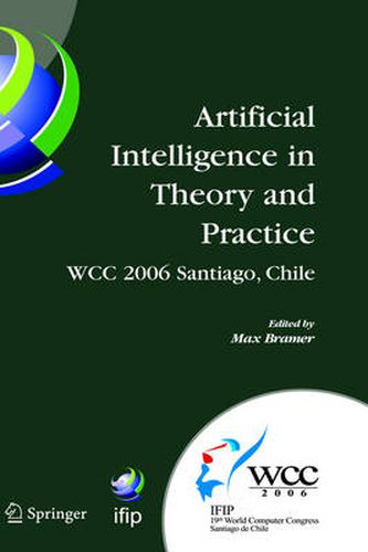 Cover image for Artificial Intelligence in Theory and Practice: IFIP 19th World Computer Congress, TC 12: IFIP AI 2006 Stream, August 21-24, 2006, Santiago, Chile