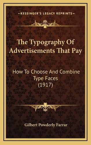 Cover image for The Typography of Advertisements That Pay: How to Choose and Combine Type Faces (1917)