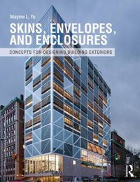 Cover image for Skins, Envelopes, and Enclosures: Concepts for Designing Building Exteriors