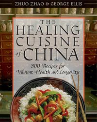 Cover image for The Healing Cuisine of China: 300 Recipes for Vibrant Health and Longevity