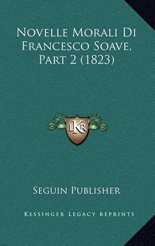 Cover image for Novelle Morali Di Francesco Soave, Part 2 (1823)