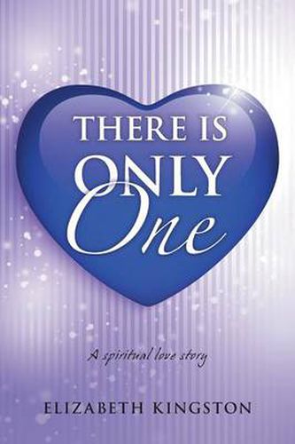 Cover image for There Is Only One: A Spiritual Love Story