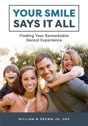 Cover image for Your Smile Says It All: Finding Your Remarkable Dental Experience