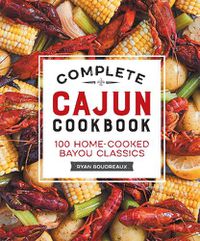 Cover image for Complete Cajun Cookbook: 100 Home-Cooked Bayou Classics