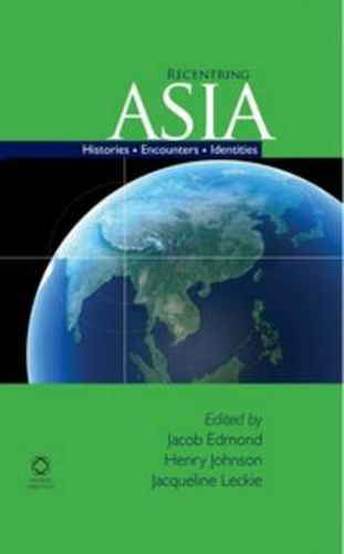 Recentring Asia: Histories, Encounters, Identities