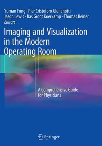 Imaging and Visualization in The Modern Operating Room: A Comprehensive Guide for Physicians