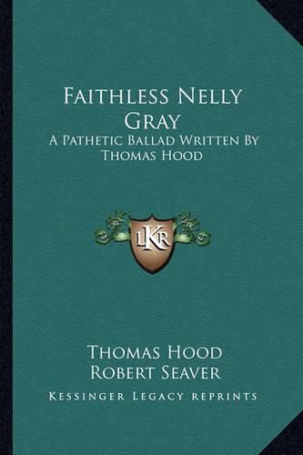 Cover image for Faithless Nelly Gray: A Pathetic Ballad Written by Thomas Hood