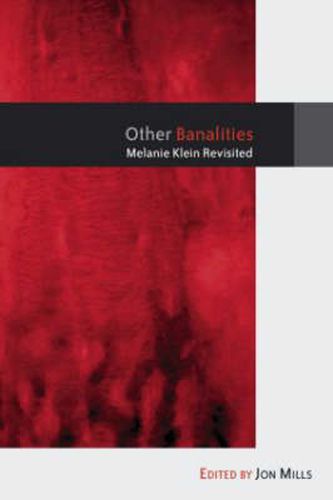 Other Banalities: Melanie Klein Revisited