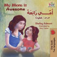 Cover image for My Mom is Awesome: English Arabic