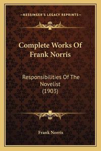 Cover image for Complete Works of Frank Norris: Responsibilities of the Novelist (1903)