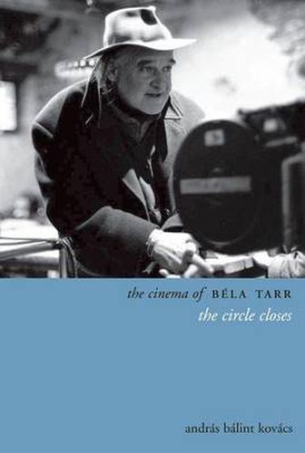 Cover image for The Cinema of Bela Tarr: The Circle Closes