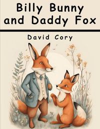 Cover image for Billy Bunny and Daddy Fox