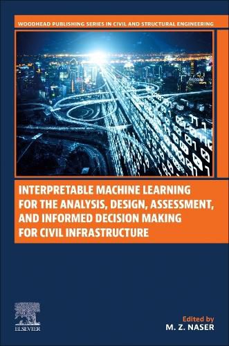 Cover image for Interpretable Machine Learning for the Analysis, Design, Assessment, and Informed Decision Making for Civil Infrastructure