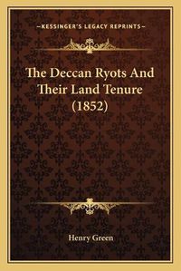 Cover image for The Deccan Ryots and Their Land Tenure (1852)