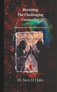 Cover image for Revisiting 'The Challenging Counterfeit': Spiritualism and Christianity