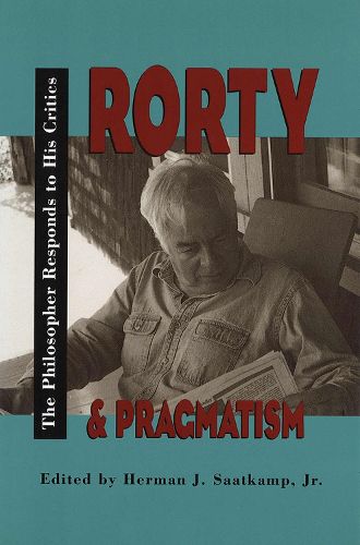 Cover image for Rorty and Pragmatism: The Philosopher Responds to His Critics