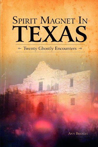 Cover image for Spirit Magnet In Texas: 20 Ghostly Encounters