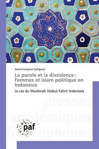 Cover image for La Parole Et La Dissidence: Femmes Et Islam Politique En Indonesie