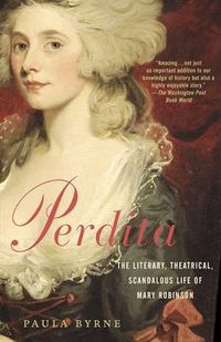 Cover image for Perdita: The Literary, Theatrical, Scandalous Life of Mary Robinson