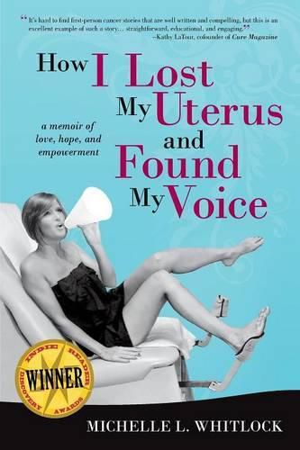 Cover image for How I Lost My Uterus and Found My Voice: A Memoir of Love, Hope, and Empowerment