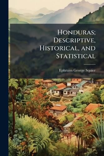 Cover image for Honduras; Descriptive, Historical, and Statistical