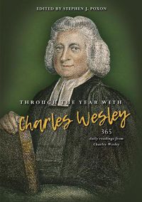 Cover image for Through the Year with Charles Wesley: 365 daily readings from Charles Wesley