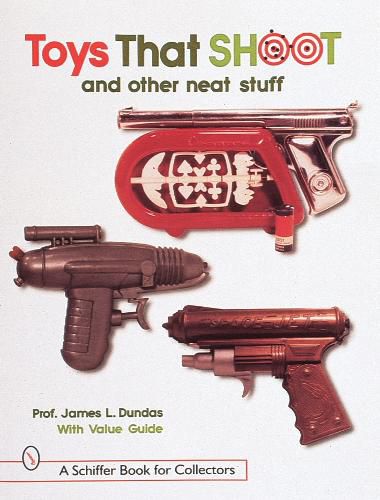 Cover image for Toys That Shoot and Other Neat Stuff