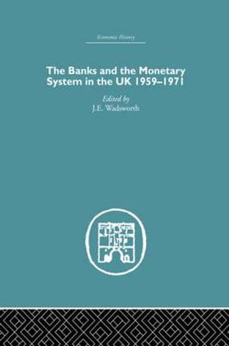 Cover image for The Banks and the Monetary System in the UK, 1959-1971