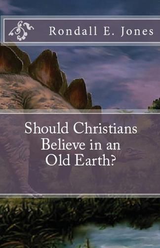 Cover image for Should Christians Believe in an Old Earth?