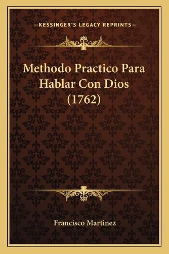 Cover image for Methodo Practico Para Hablar Con Dios (1762)